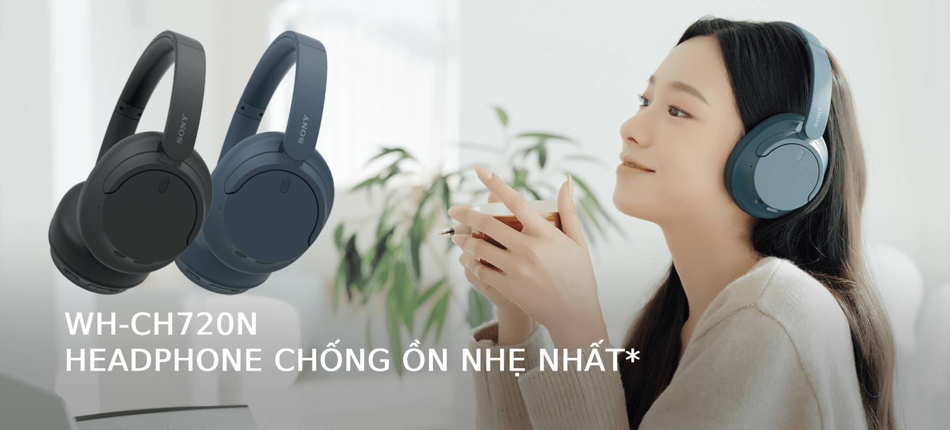 Headphone chống ồn nhẹ nhất WH-CH720N
